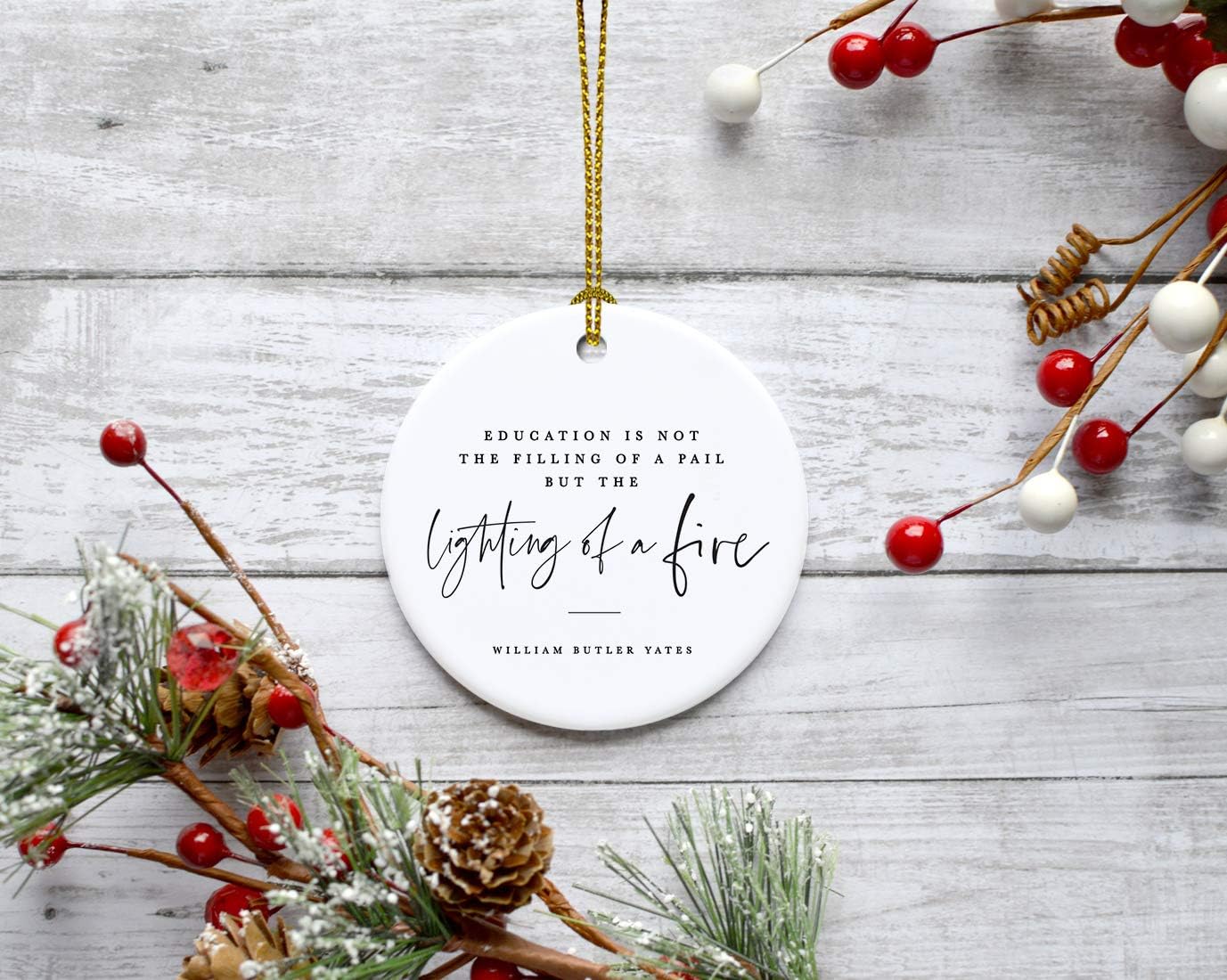Andaz Press Round Ceramic Porcelain Christmas Tree Ornament for Teacher Thank You Appreciation Graduation Gift, Education is Not The of a Pail But The Lighting of a Fire, William Butler Yeats, 1-Pack